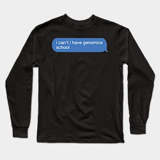 i can't i have genomicss school Long Sleeve T-Shirt